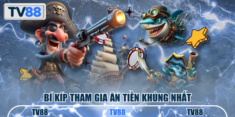Bí kíp tham gia ăn tiền khủng nhất