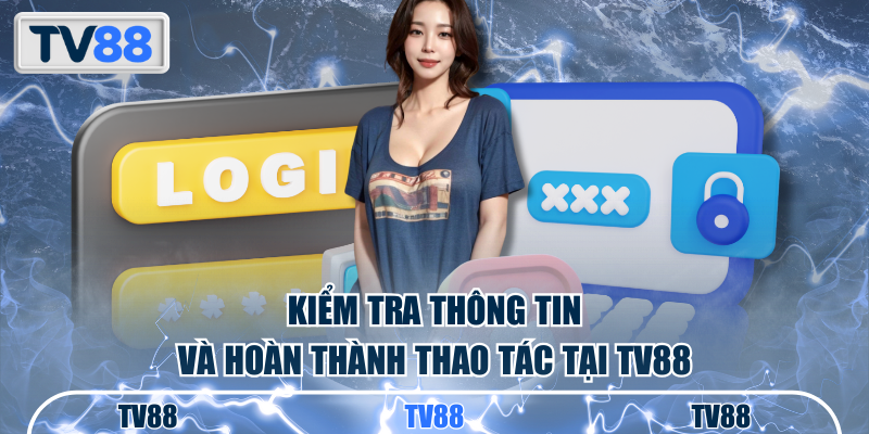 Kiểm tra thông tin và hoàn thành thao tác nhanh