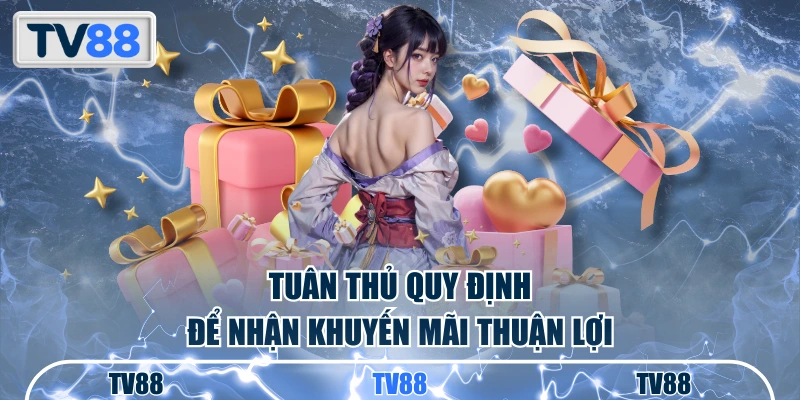 Tuân thủ quy định để nhận khuyến mãi thuận lợi
