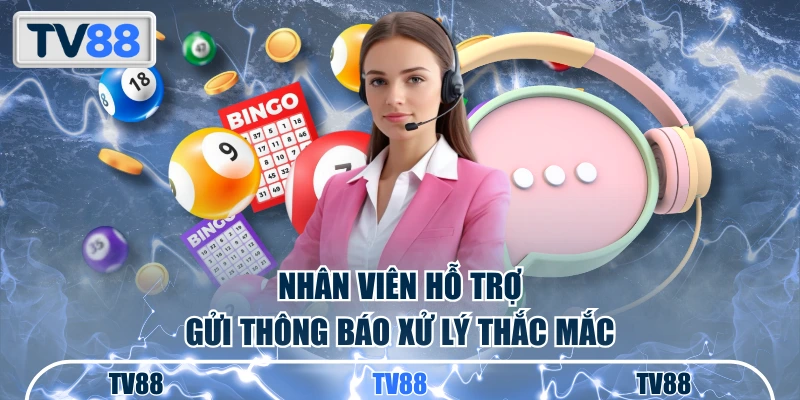 Nhân viên hỗ trợ gửi thông báo xử lý thắc mắc