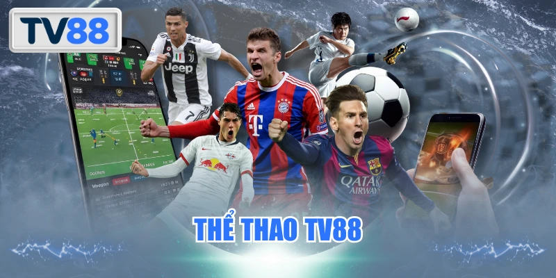Thể Thao TV88 Trải Nghiệm Đỉnh Cao Săn Kèo Thơm 24/7
